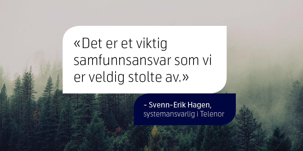 Svenn-Erik i Hagen sier at dette er et viktig samfunnsansvar som Telenor er veldig stolte av.